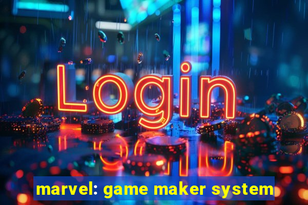 marvel: game maker system